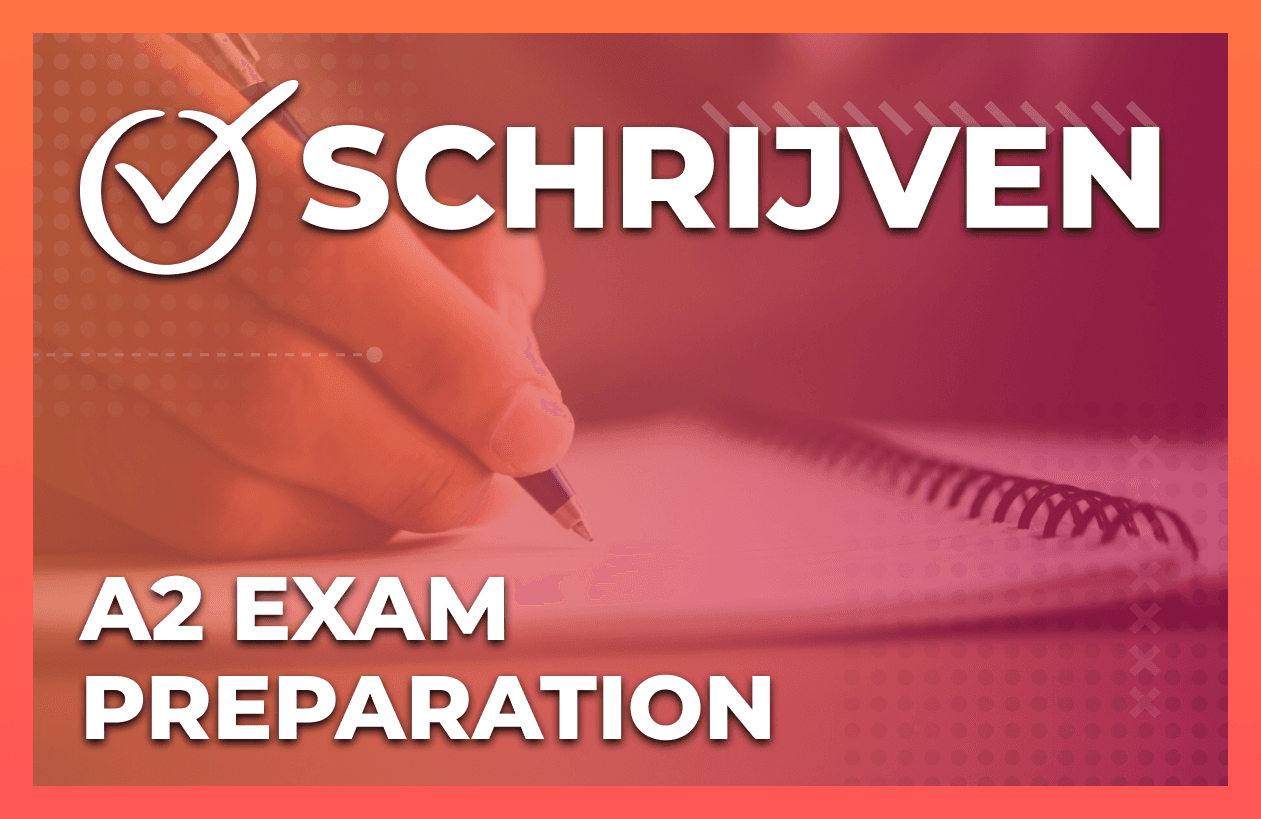 Schrijven Inburgering A2 - preparation for writing exam